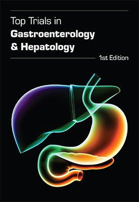Top Trials in Gastroenterology & Hepatology - First Edition